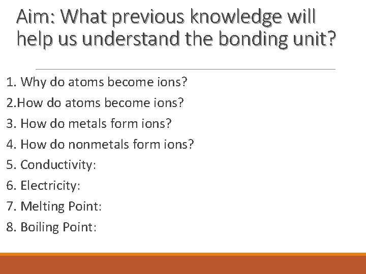 Aim: What previous knowledge will help us understand the bonding unit? 1. Why do