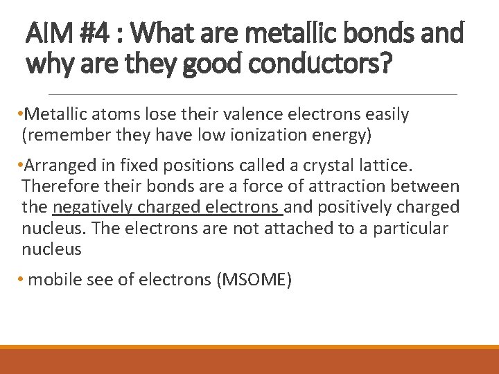 AIM #4 : What are metallic bonds and why are they good conductors? •