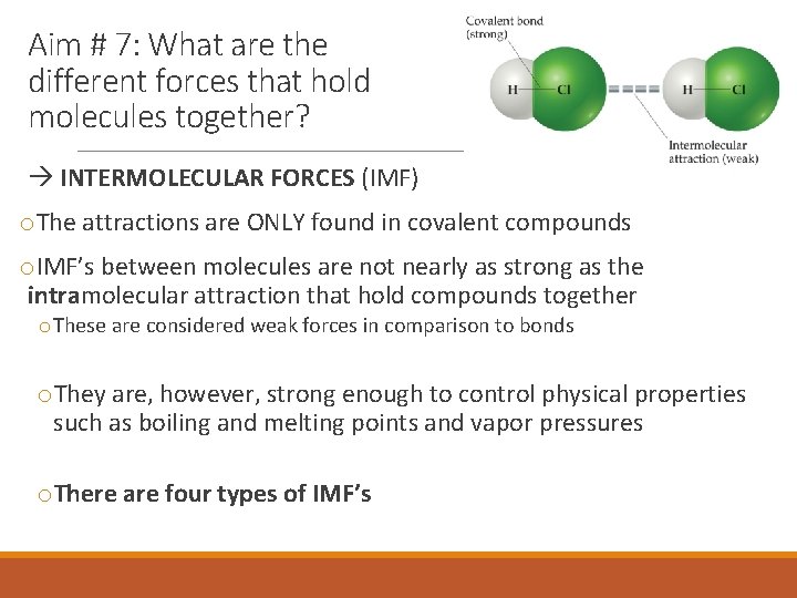 Aim # 7: What are the different forces that hold molecules together? INTERMOLECULAR FORCES