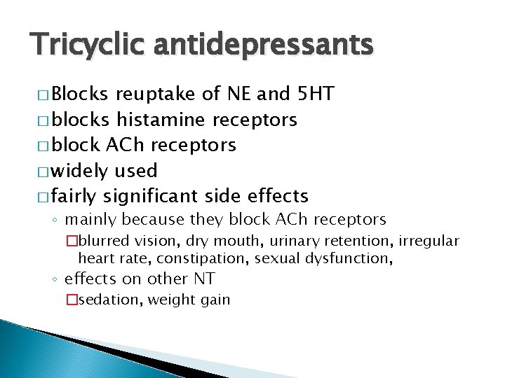 Tricyclic antidepressants � Blocks reuptake of NE and 5 HT � blocks histamine receptors