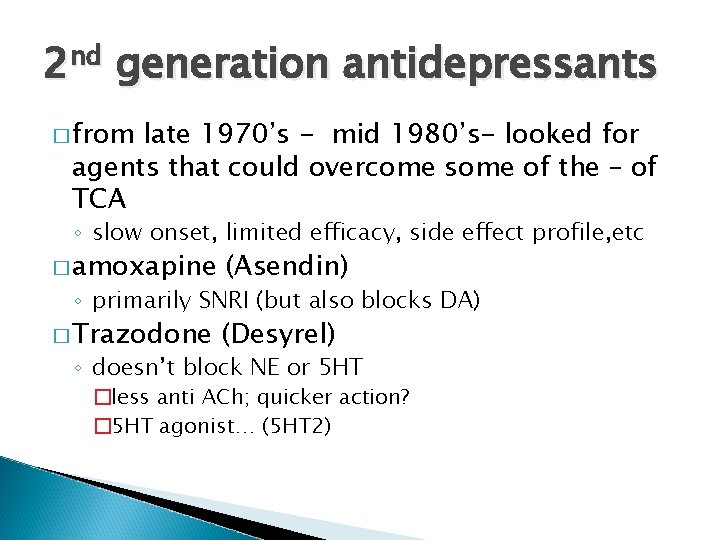 2 nd generation antidepressants � from late 1970’s - mid 1980’s- looked for agents