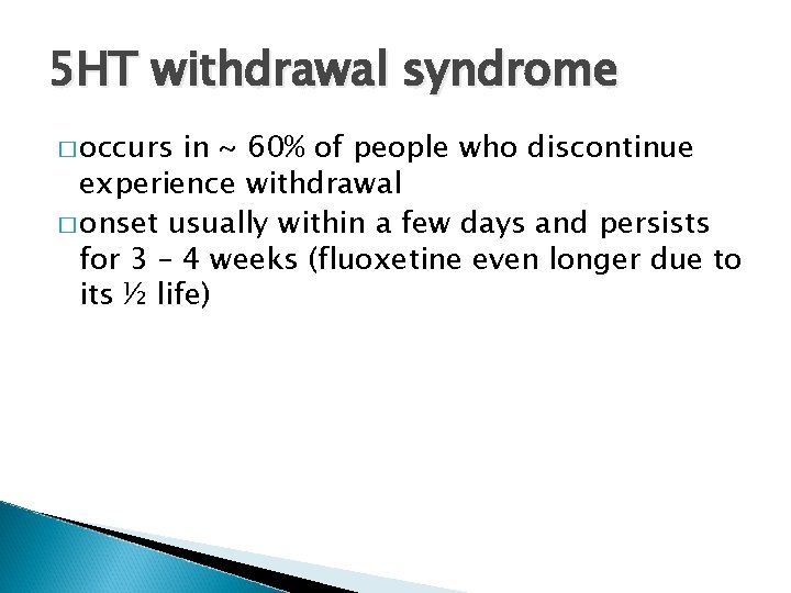 5 HT withdrawal syndrome � occurs in ~ 60% of people who discontinue experience