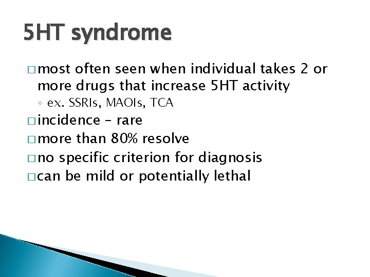 5 HT syndrome � most often seen when individual takes 2 or more drugs