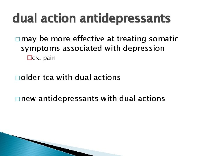 dual action antidepressants � may be more effective at treating somatic symptoms associated with