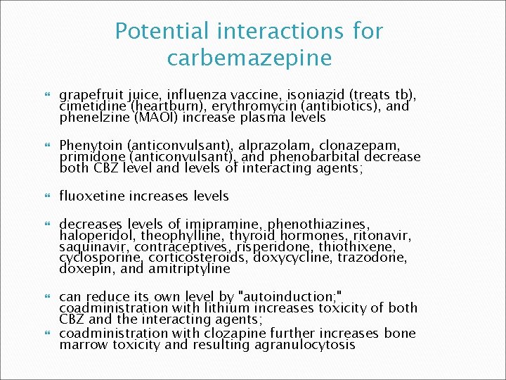 Potential interactions for carbemazepine grapefruit juice, influenza vaccine, isoniazid (treats tb), cimetidine (heartburn), erythromycin