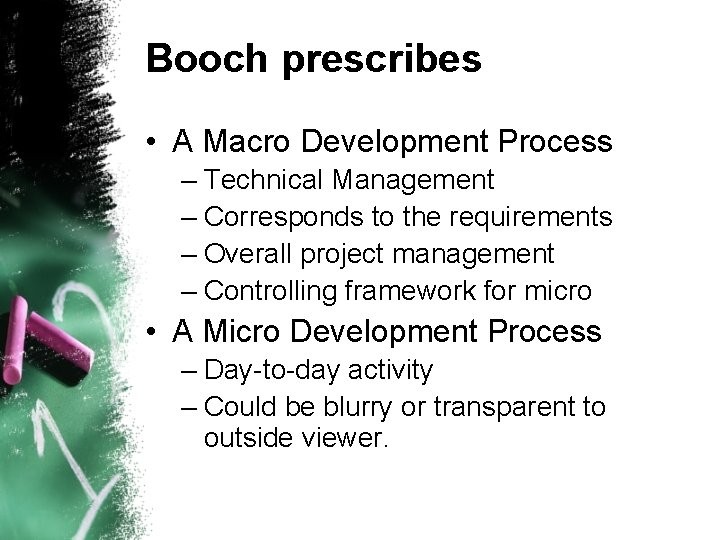 Booch prescribes • A Macro Development Process – Technical Management – Corresponds to the Booch prescribes • A Macro Development Process – Technical Management – Corresponds to the