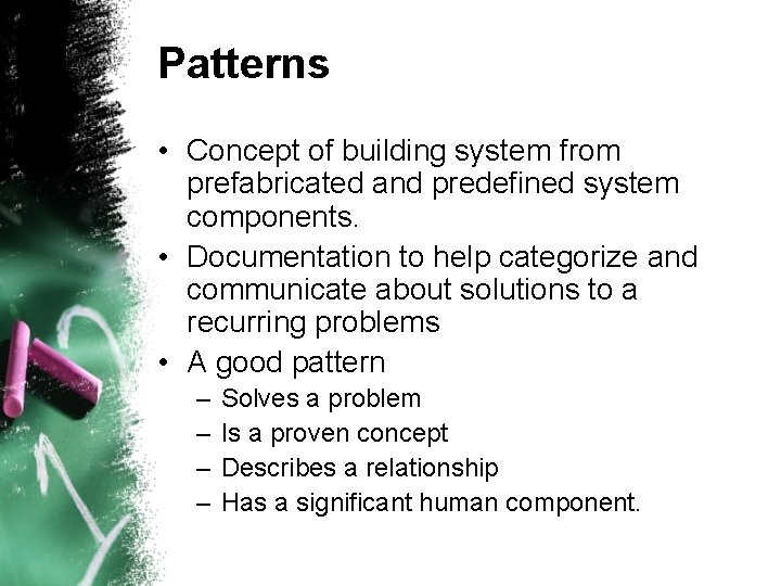 Patterns • Concept of building system from prefabricated and predefined system components. • Documentation Patterns • Concept of building system from prefabricated and predefined system components. • Documentation