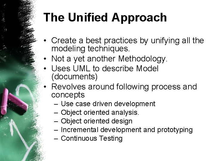 The Unified Approach • Create a best practices by unifying all the modeling techniques. The Unified Approach • Create a best practices by unifying all the modeling techniques.
