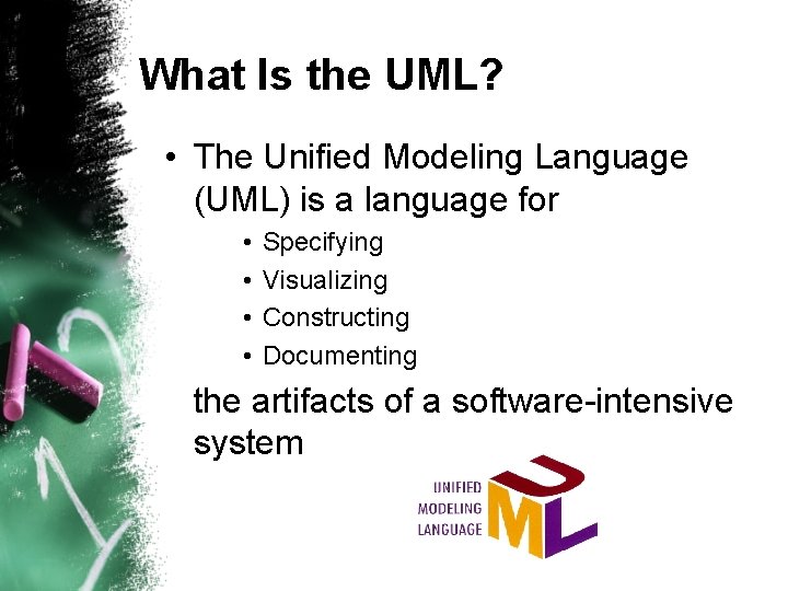 What Is the UML? • The Unified Modeling Language (UML) is a language for What Is the UML? • The Unified Modeling Language (UML) is a language for