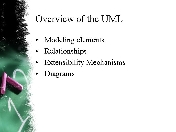 Overview of the UML • • Modeling elements Relationships Extensibility Mechanisms Diagrams Overview of the UML • • Modeling elements Relationships Extensibility Mechanisms Diagrams