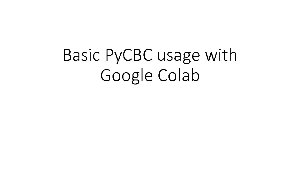 Basic Py. CBC usage with Google Colab 
