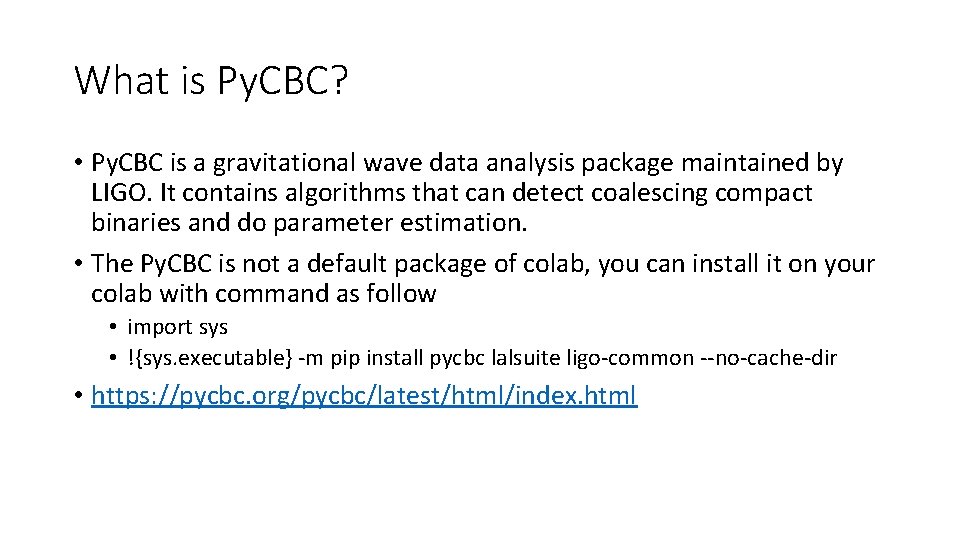 What is Py. CBC? • Py. CBC is a gravitational wave data analysis package