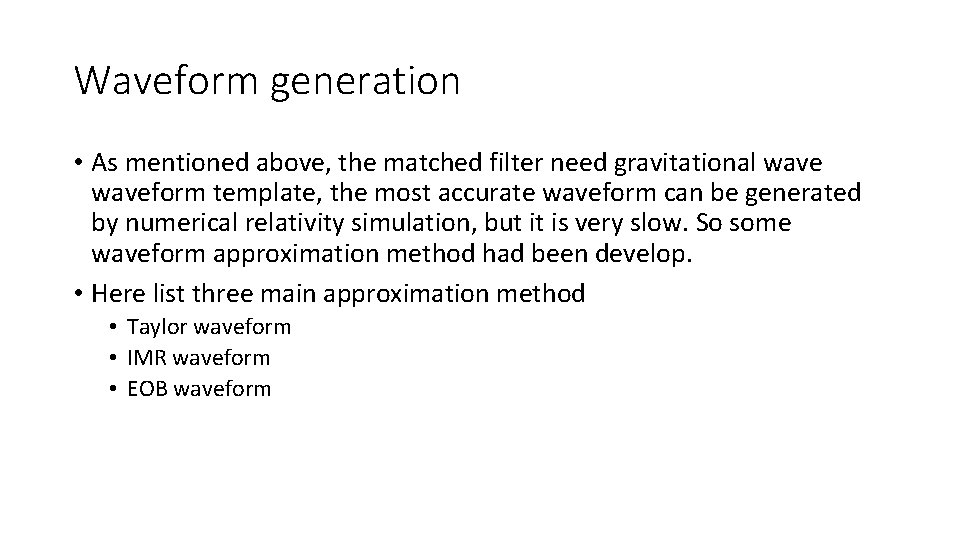 Waveform generation • As mentioned above, the matched filter need gravitational waveform template, the
