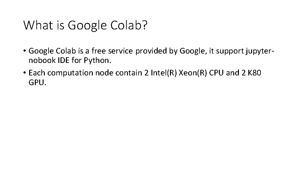 What is Google Colab? • Google Colab is a free service provided by Google,