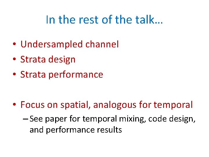 In the rest of the talk… • Undersampled channel • Strata design • Strata