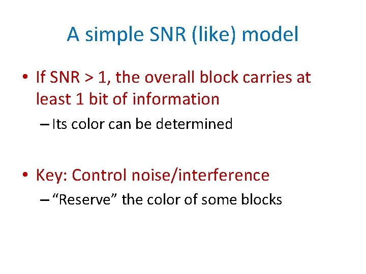 A simple SNR (like) model • If SNR > 1, the overall block carries