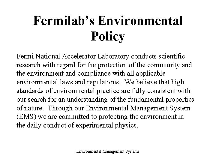 Fermilab’s Environmental Policy Fermi National Accelerator Laboratory conducts scientific research with regard for the