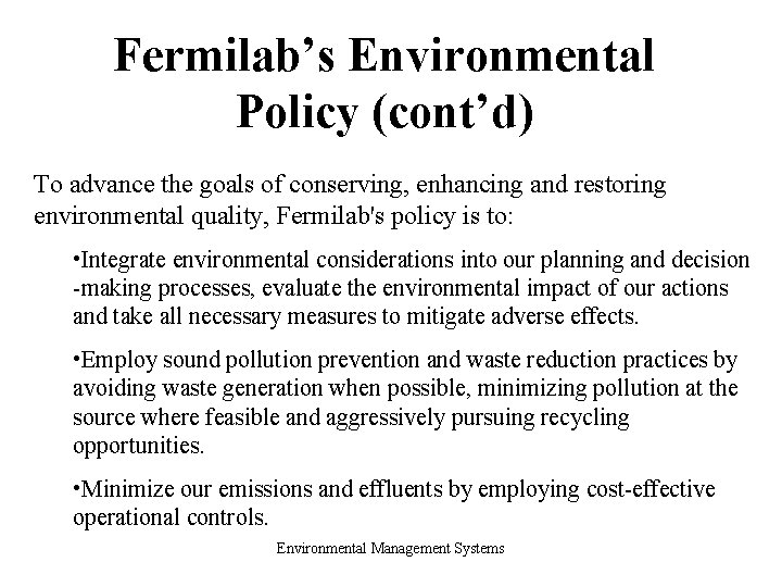 Fermilab’s Environmental Policy (cont’d) To advance the goals of conserving, enhancing and restoring environmental