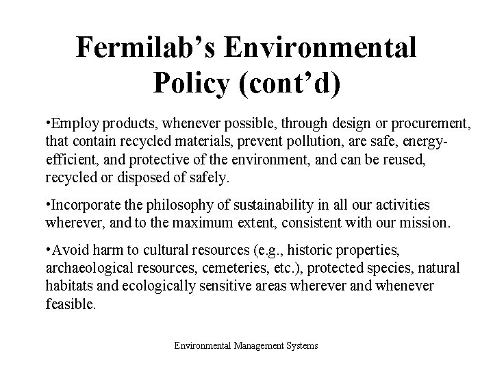 Fermilab’s Environmental Policy (cont’d) • Employ products, whenever possible, through design or procurement, that