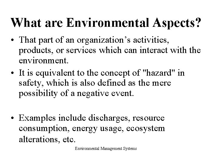 What are Environmental Aspects? • That part of an organization’s activities, products, or services