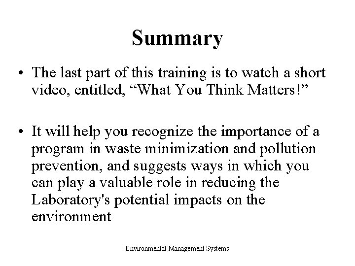 Summary • The last part of this training is to watch a short video,