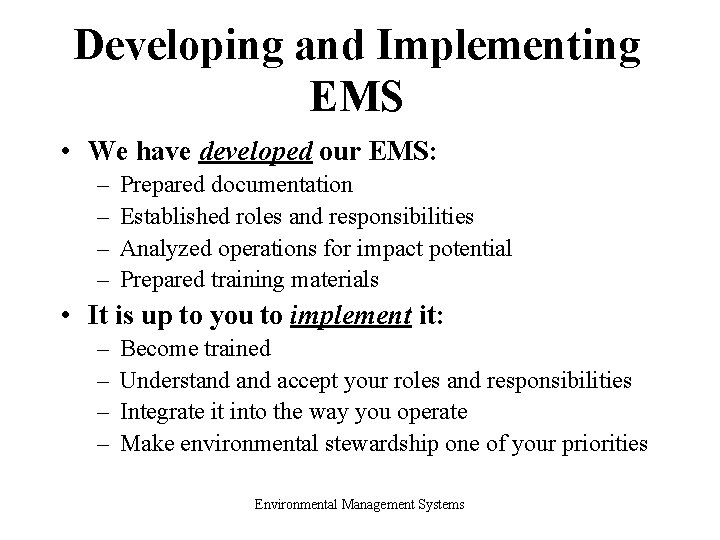 Developing and Implementing EMS • We have developed our EMS: – – Prepared documentation