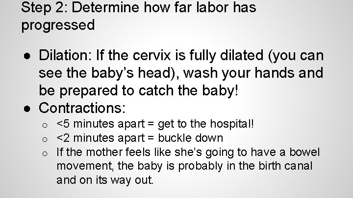 Step 2: Determine how far labor has progressed ● Dilation: If the cervix is