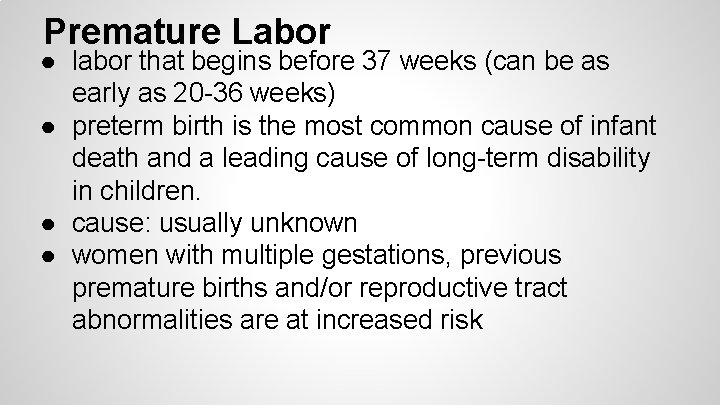 Premature Labor ● labor that begins before 37 weeks (can be as early as