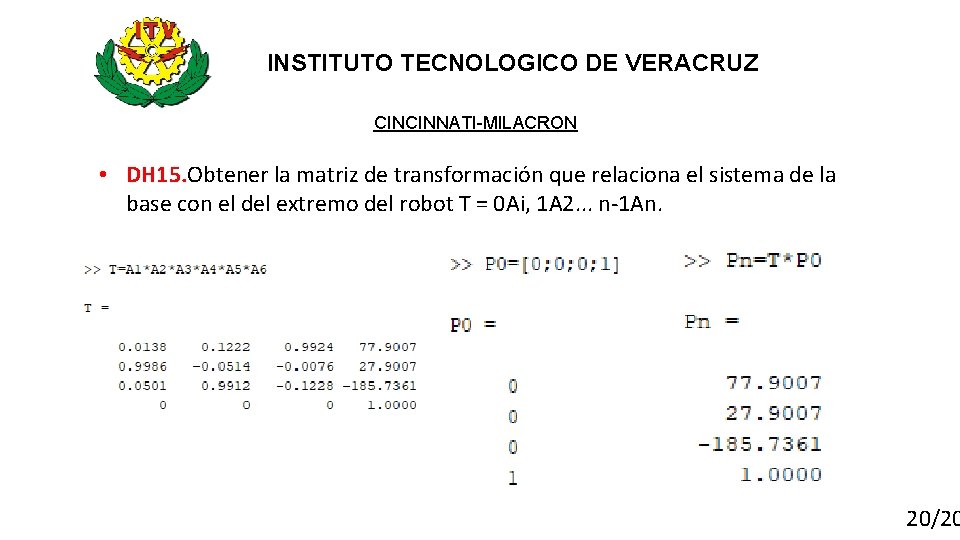 INSTITUTO TECNOLOGICO DE VERACRUZ CINCINNATI-MILACRON • DH 15. Obtener la matriz de transformación que