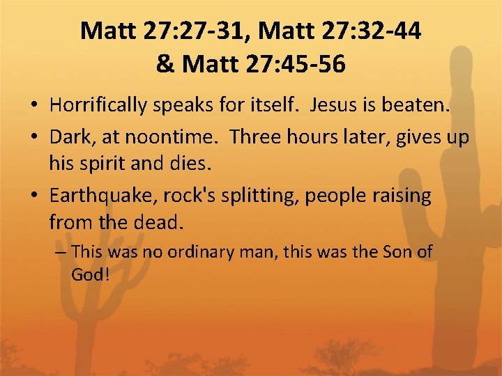 Matt 27: 27 -31, Matt 27: 32 -44 & Matt 27: 45 -56 •