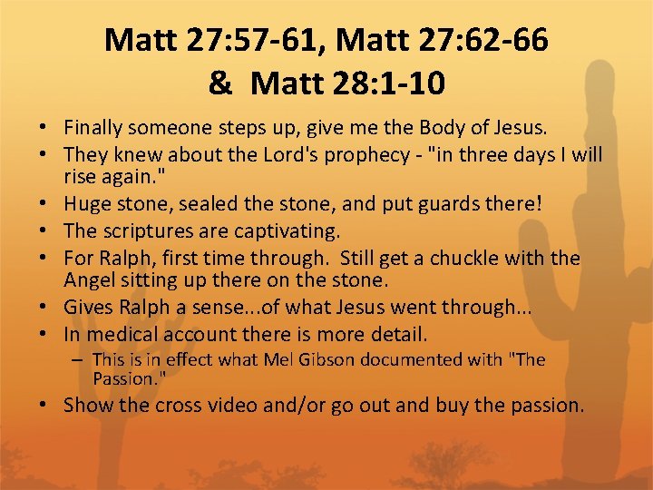 Matt 27: 57 -61, Matt 27: 62 -66 & Matt 28: 1 -10 •