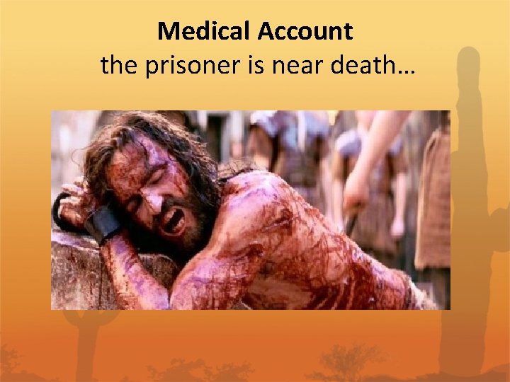 Medical Account the prisoner is near death… 