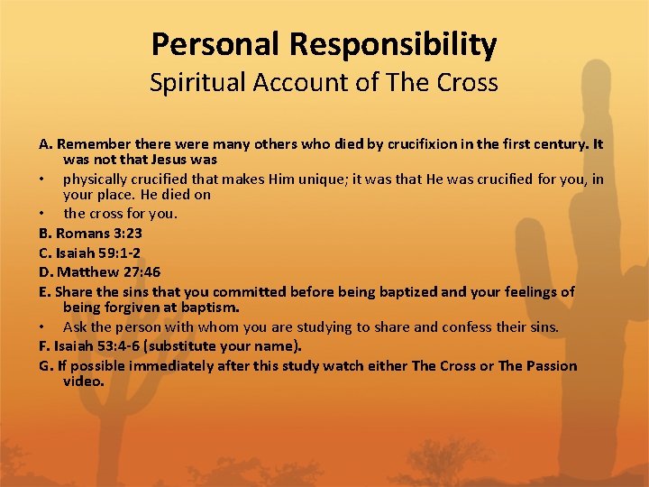 Personal Responsibility Spiritual Account of The Cross A. Remember there were many others who