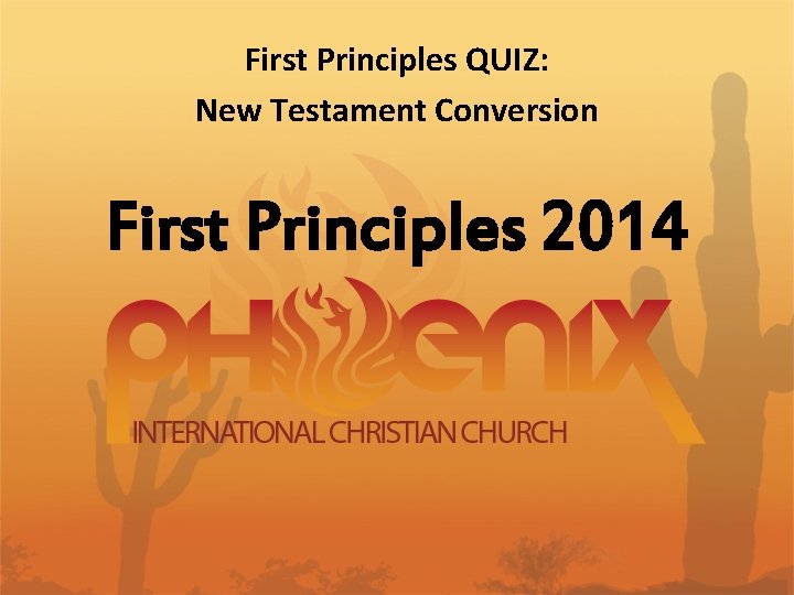 First Principles QUIZ: New Testament Conversion First Principles 2014 