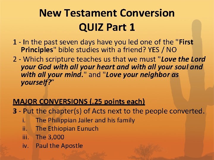 New Testament Conversion QUIZ Part 1 1 - In the past seven days have