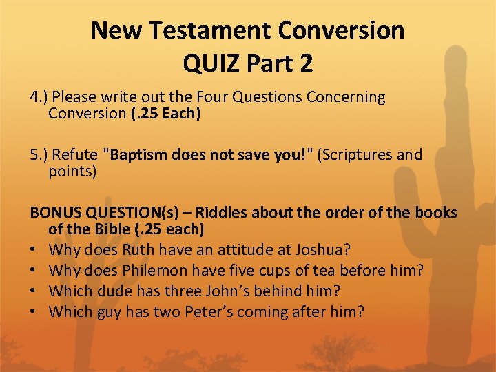 New Testament Conversion QUIZ Part 2 4. ) Please write out the Four Questions