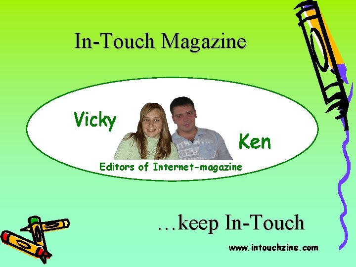 In-Touch Magazine Editors of Internet-magazine …keep In-Touch www. intouchzine. com 