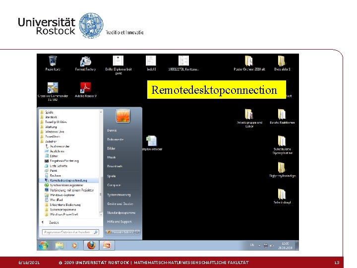 Remotedesktopconnection 6/16/2021 © 2009 UNIVERSITÄT ROSTOCK | MATHEMATISCH-NATURWISSENSCHAFTLICHE FAKULTÄT 13 