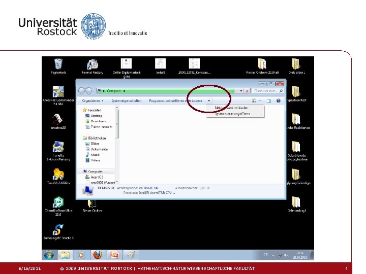 6/16/2021 © 2009 UNIVERSITÄT ROSTOCK | MATHEMATISCH-NATURWISSENSCHAFTLICHE FAKULTÄT 4 