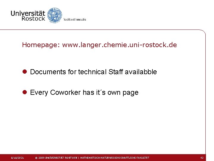 Homepage: www. langer. chemie. uni-rostock. de l Documents for technical Staff availabble l Every