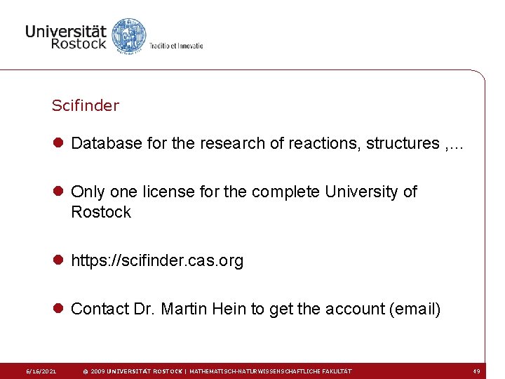 Scifinder l Database for the research of reactions, structures , … l Only one