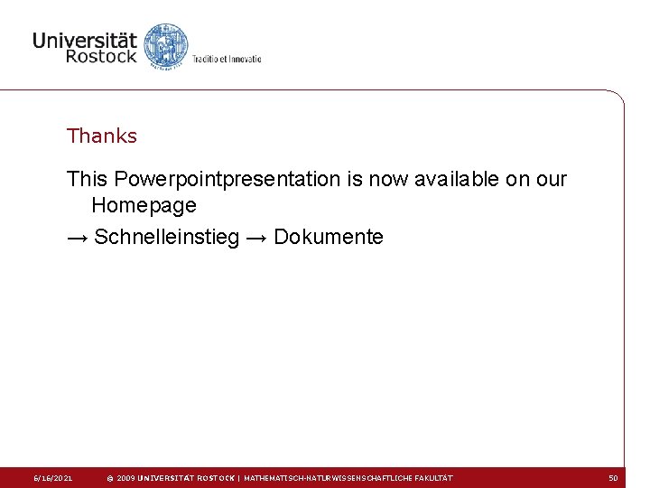 Thanks This Powerpointpresentation is now available on our Homepage → Schnelleinstieg → Dokumente 6/16/2021