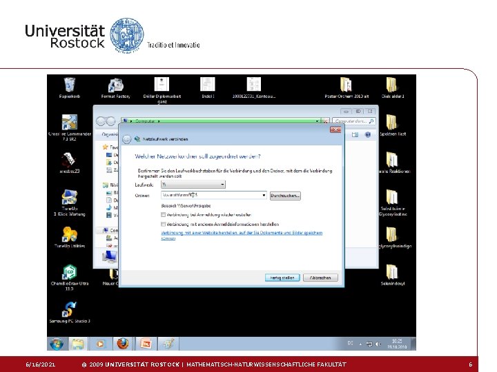 6/16/2021 © 2009 UNIVERSITÄT ROSTOCK | MATHEMATISCH-NATURWISSENSCHAFTLICHE FAKULTÄT 6 