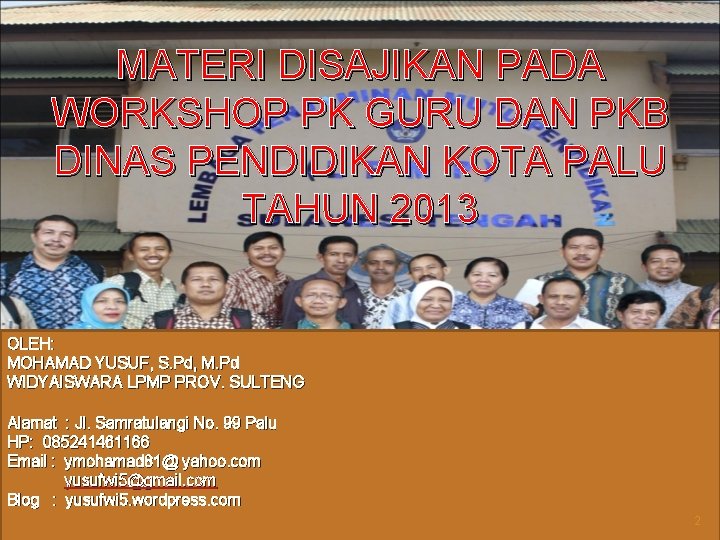 MATERI DISAJIKAN PADA WORKSHOP PK GURU DAN PKB DINAS PENDIDIKAN KOTA PALU TAHUN 2013