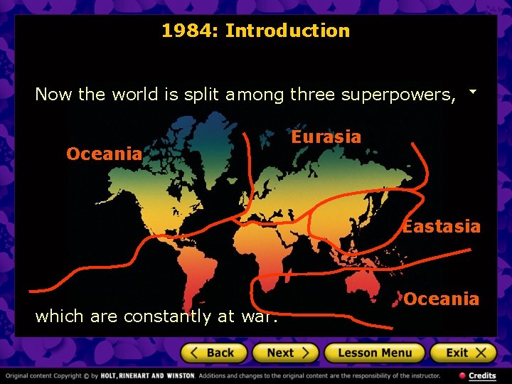 1984: Introduction Now the world is split among three superpowers, Oceania Eurasia Eastasia which