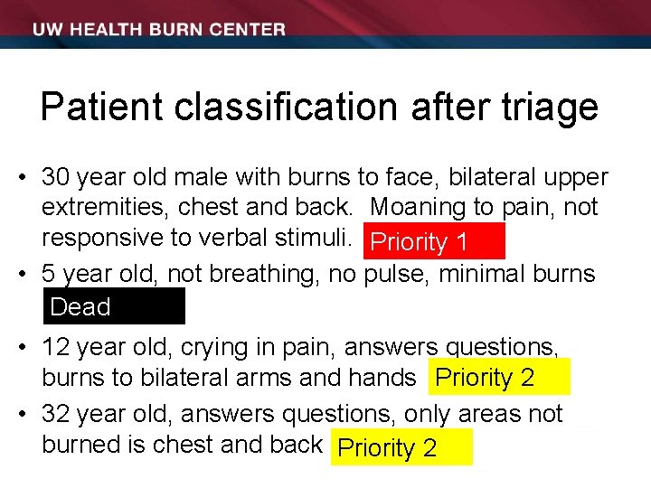 Patient classification after triage • 30 year old male with burns to face, bilateral