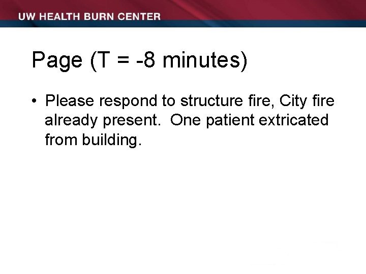 Page (T = -8 minutes) • Please respond to structure fire, City fire already
