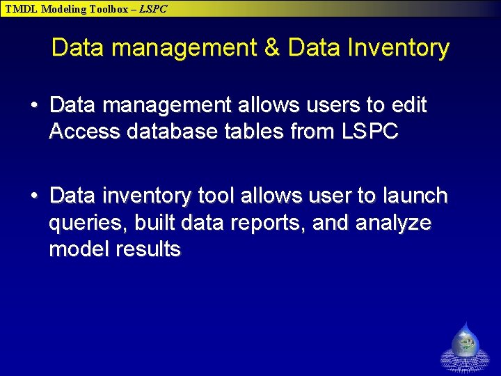 TMDL Modeling Toolbox – LSPC Data management & Data Inventory • Data management allows TMDL Modeling Toolbox – LSPC Data management & Data Inventory • Data management allows
