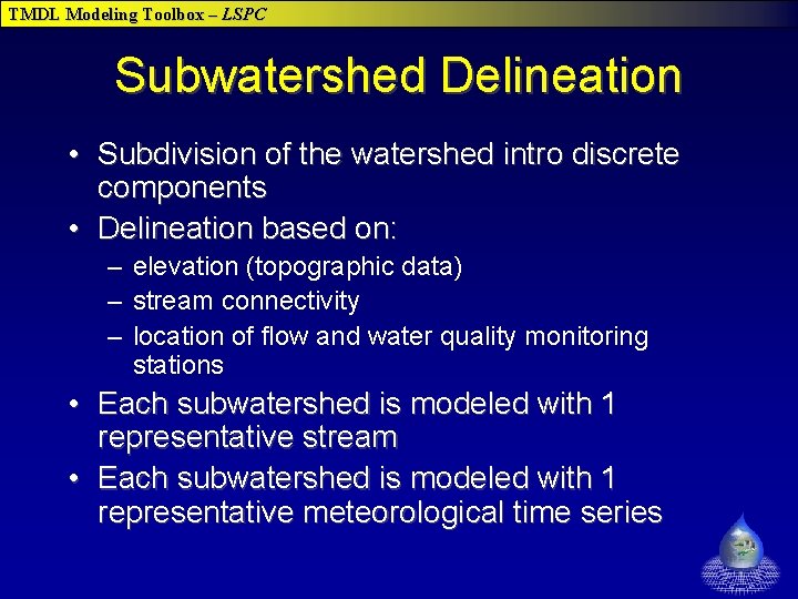 TMDL Modeling Toolbox – LSPC Subwatershed Delineation • Subdivision of the watershed intro discrete TMDL Modeling Toolbox – LSPC Subwatershed Delineation • Subdivision of the watershed intro discrete