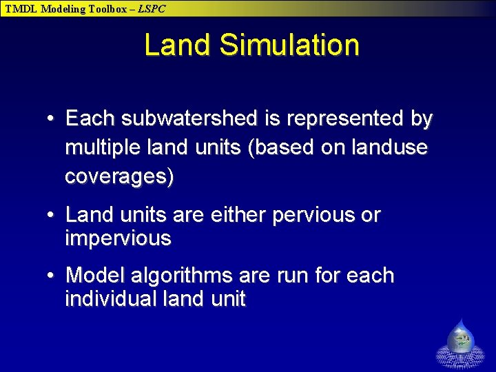 TMDL Modeling Toolbox – LSPC Land Simulation • Each subwatershed is represented by multiple TMDL Modeling Toolbox – LSPC Land Simulation • Each subwatershed is represented by multiple